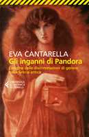 Libro Gli inganni di Pandora. L'origine delle discriminazioni di genere nella Grecia antica  Eva Cantarella
