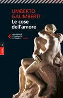Libro Opere. Vol. 15: Le cose dell'amore  Umberto Galimberti