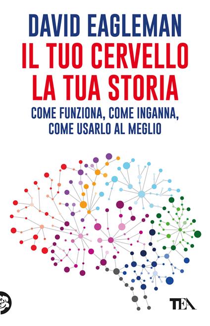Il tuo cervello, la tua storia -  David Eagleman - copertina