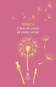 Libro L' arte di oziare ed essere sereni  Lucio Anneo Seneca