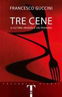 Libro  Tre cene (L’ultima invero è un pranzo)  Francesco Guccini