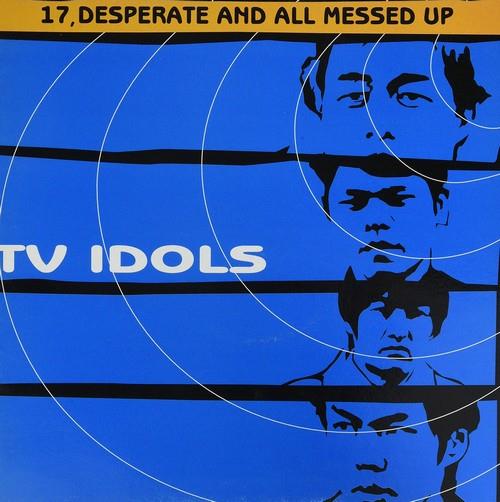 17 Desperate & All Messed - Vinile LP di TV Idols