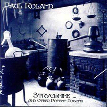 Strychnine and Other Potent Poisons - Vinile LP di Paul Roland