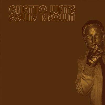 Solid Brown (HQ) - Vinile LP di Ghetto Ways