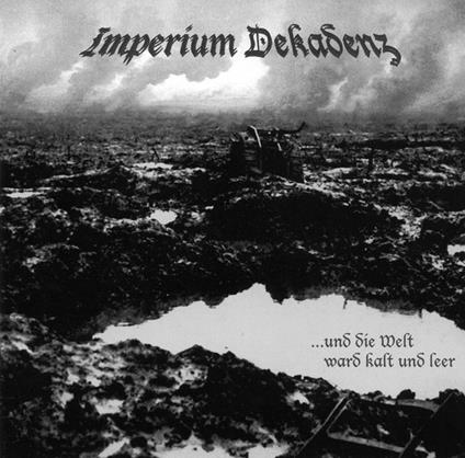 Und Die Welt Ward Kalt Und Leer - Vinile LP di Imperium Dekadenz