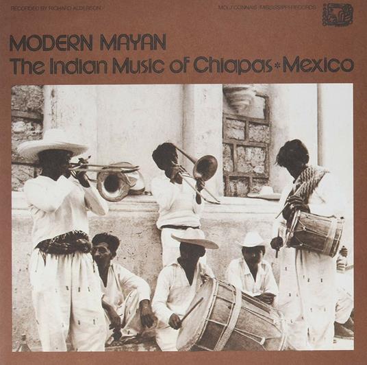 Modern Mayan - Indian Music Of Chiapas - Vinile LP