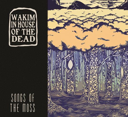 Songs Of The Moss - CD Audio di Wakim In House Of The Dead