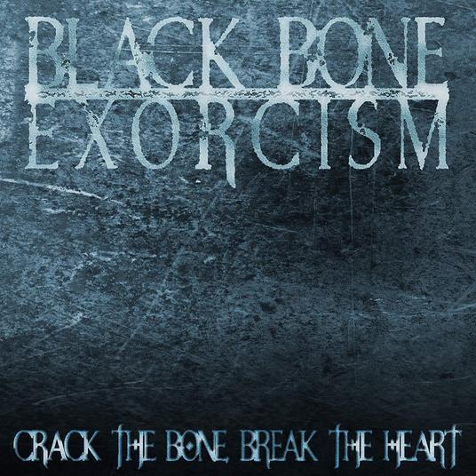 Crack The Bone, Break The Heart - Vinile LP di Black Bone Exorcism