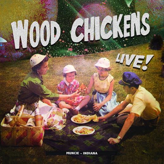 Live! Muncie Indiana - CD Audio di Wood Chickens