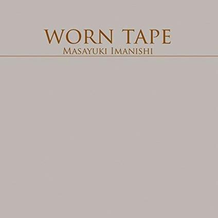 Worn Tape - CD Audio di Masayuki Imanishi