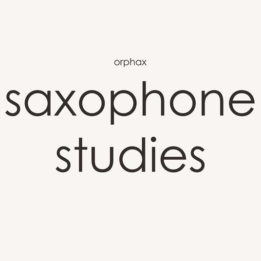 Saxophone Studies - CD Audio di Orphax