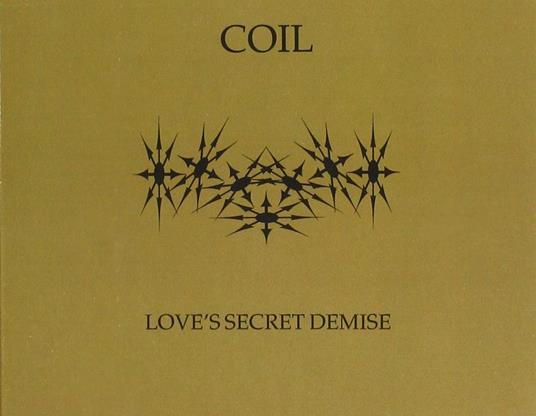 Love's Secret Demise - CD Audio di Coil