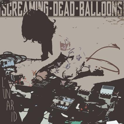 L'Un Ar Id - Vinile LP di Screaming Dead Balloons