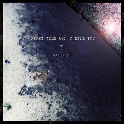 First Time Won't Kill You - Vinile LP di Silver 6