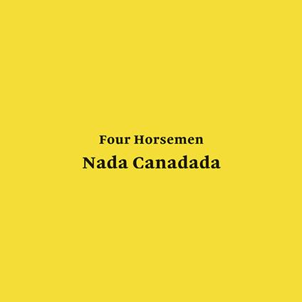 Nada Canadada - Vinile LP di Four Horsemen