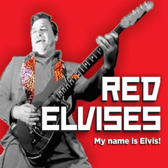 My Name Is Elvis - CD Audio di Red Elvises
