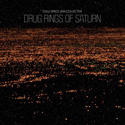 Drug Rings of Saturn (Limited Edition) - Vinile LP di Oulu Space Jam Collective