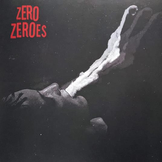 Zero Zeroes - Vinile LP di Zero Zeroes