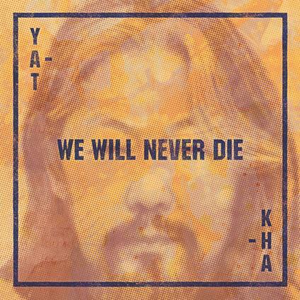 We Will Never Die - CD Audio di Yat-Kha
