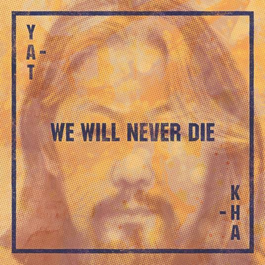 We Will Never Die - CD Audio di Yat-Kha