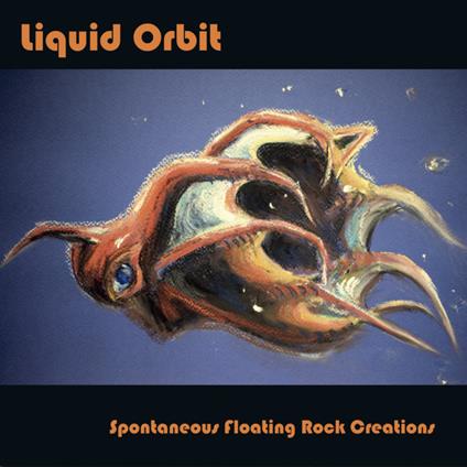 Spontaneous Floating Rock Creations - CD Audio di Liquid Orbit