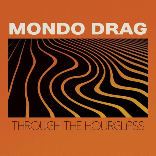Through The Hourglass - Vinile LP di Mondo Drag