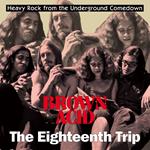 Brown Acid. The 18th Trip