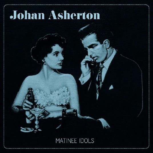 Matinee Idols - Vinile LP di Johan Asherton