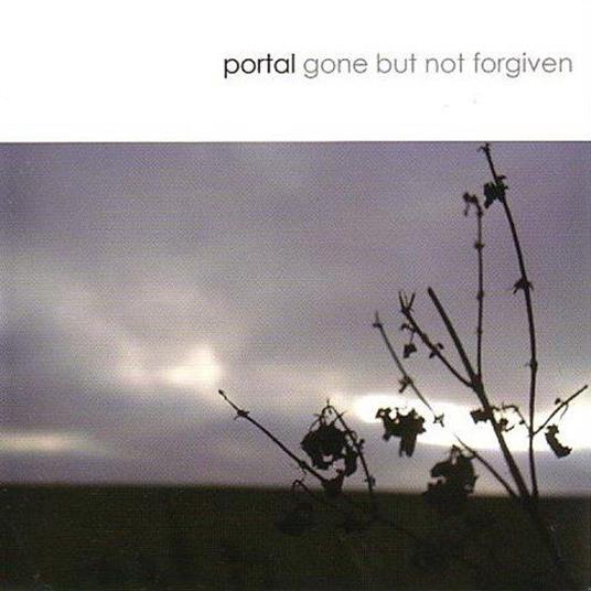 Gone but Not Forgiven - CD Audio di Portal