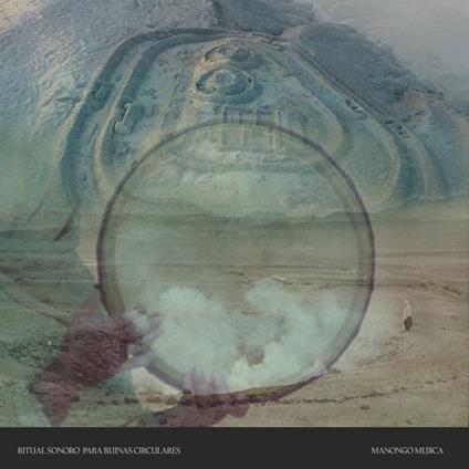Ritual Sonoro Para Ruinas Circulares - Vinile LP di Manongo Mujica