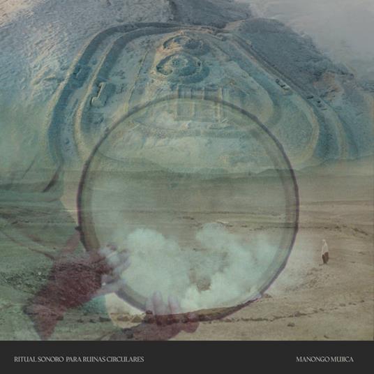 Ritual Sonoro Para Ruinas Circulares - Vinile LP di Manongo Mujica