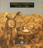 Amerigo Vespucci. La Vita e i Viaggi