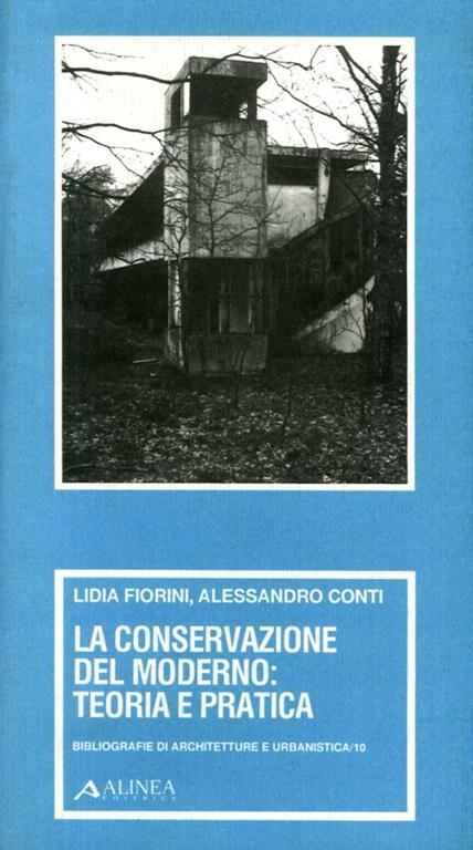 La conservazione del moderno: Teoria e pratica - Alessandro Conti,Lidia Fiorini - copertina