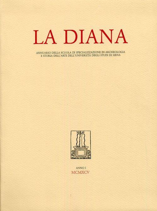 La Diana. Annuario della Scuola di Specializzazione in Archeologia e Storia dell'Arte dell'Università degli Studi di Siena. Anno I. 1995 - copertina