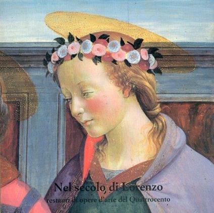 Nel secolo di Lorenzo. Restauri di opere d'arte del Quattrocento - copertina