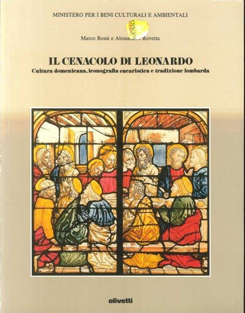 Il Cenacolo di Leonardo. Cultura Domenicana, Iconografia Eucaristica e Tradizione Lombarda - Marco Rossi,Alessandro Rovetta - 2