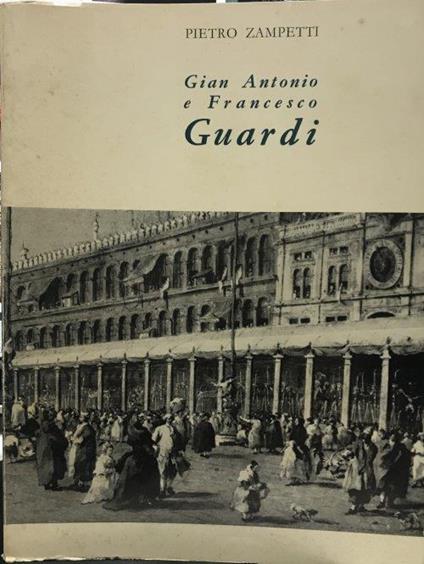 Gian Antonio e Francesco Guardi - Pietro Zampetti - copertina