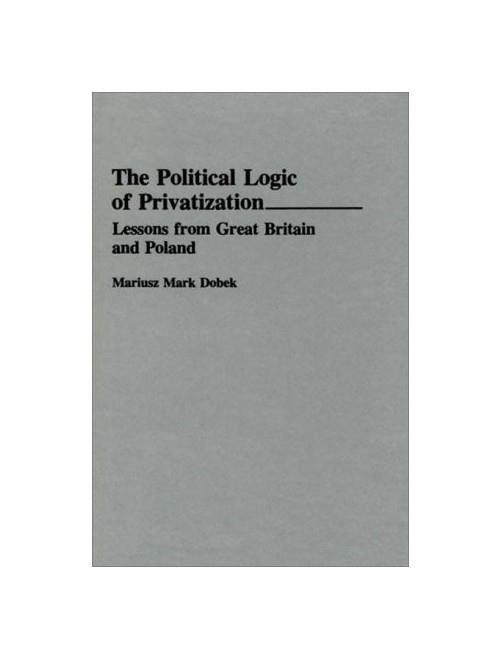 The Political Logic of Privatization - Mariusz Mark Dobek - copertina