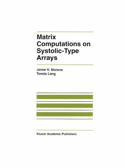 Matrix Computations on Systolic-Type Arrays - Jaime Moreno,Tomas Lang - copertina
