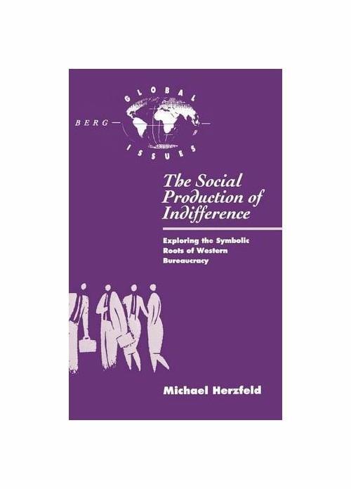 The Social Production of Indifference - Michael Herzfeld - copertina