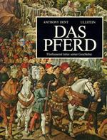 Das Pferd. Fünftausend jahre seiner geschichte