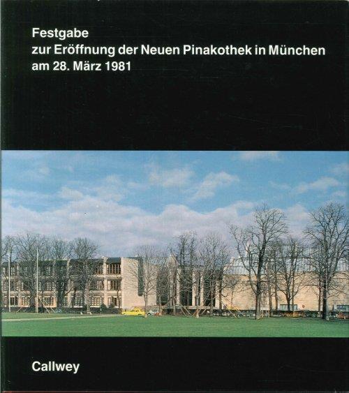 Festgabe. Zur Eroffnung Der Neuen Pinakothek in Munchen Am 28 Marz 1981. Geschichte, Architektur, Sammlung - copertina