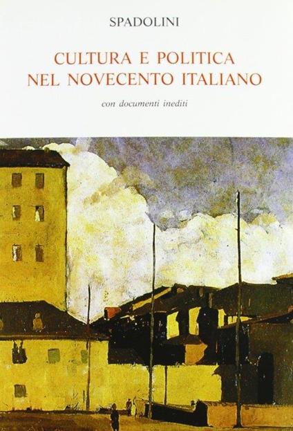 Cultura e politica nel Novecento italiano. Con documenti inediti - Giovanni Spadolini - copertina