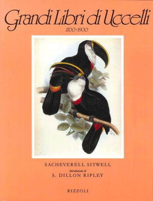 Grandi libri di uccelli, 1700-1900. I secoli d'oro dell'illustrazione ornitologica - Sacheverell Sitwell - copertina