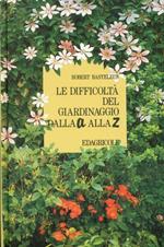 Le difficoltà del giardinaggio dalla A alla Z