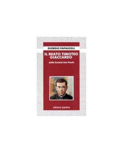 Il Beato Timoteo Giaccardo - Giorgio Papàsogli - copertina