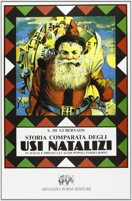 Storia comparata degli usi natalizi in Italia e presso gli altri popoli indo-europei (rist. anast. Milano, 1878) - Angelo De Gubernatis - copertina