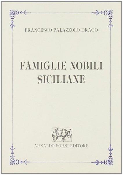 Famiglie nobili siciliane (rist. anast. 1927) - Francesco Palazzolo Drago - copertina