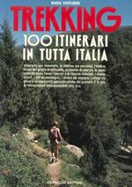 Trekking. 100 itinerari in tutta Italia