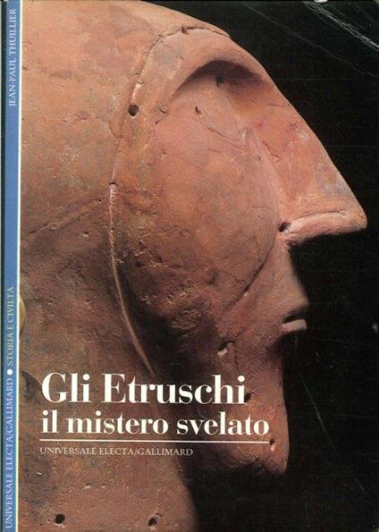 Gli etruschi. Il mistero svelato - Jean-Paul Thuillier - copertina
